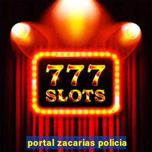 portal zacarias policia